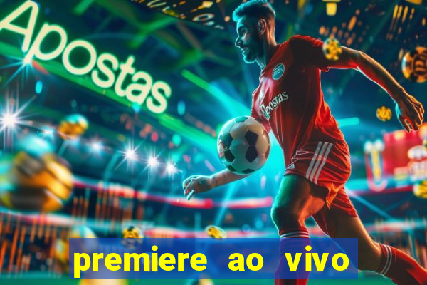 premiere ao vivo corinthians gratis